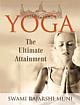 Yoga : The Ultimate Attainment