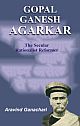Gopal Ganesh Agarkar The Secular Rationalist Reformer