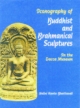 Iconography of Buddhist and Brahmanical Sculptures 