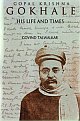 Gopal Krishna Gokhale - His Life and Times