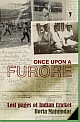 Once Upon a Furore: Lost Pages from Indian Cricket History