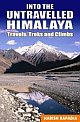 Into the Untravelled Himalaya : Travels, Treks and Climbs
