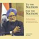 To the Nation  For the Nation : Selections from Selected Speeches of  Dr. Manmohan Singh