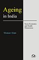 Ageing in India : Socio-Economic and Health Dimenensions