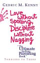 Love Without Spoiling, Discipline without Nagging : The Ultimate Indian Parenting Book