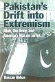 PAKISTAN`S DRIFT INTO EXTREMISM