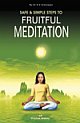 Safe and Simple Steps to Fruitful Meditation