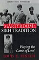 Martyrdom in the Sikh Tradition : Playing the `Game of Love`