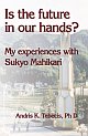 Is the future in our hands? : My experiences with Sukyo Mahikari
