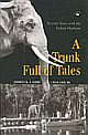 A Trunk Full of Tales: Seventy Years with the Indian Elephant