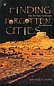 Finding Forgotten Cities: How the Indus Civilization was Discovered