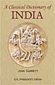 A Classical Dictionary of India - Illustrative of the Mythology, Philosophy, Literature, Antiquities, Arts, Manners, Customs &c. of the Hindus