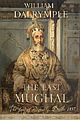 The Last Mughal: The Fall of a Dynasty, Delhi, 1857