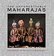 The Unforgettable Maharajas-150 Years of Photography