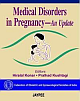 MEDICAL DISORDERS IN PREGNANCY AN UPDATE (FOGSI)