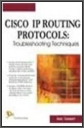Cisco IP Routing Protocols: Troubleshooting Techniques