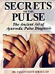 Secrets of the Pulse: The Ancient Art of Ayurvedic Pulse Diagnosis