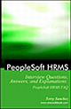 Peoplesoft HRMS Interview Questions Answers and Explanations: Peoplesoft HRMS FAQ