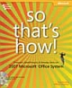 So That`s How! Timesavers, Breakthroughts, and Everyday Genius for 2007 Microsoft Office System