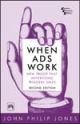 When Ads Works : New Proof that Advertising Triggers Sales, 2nd ed.