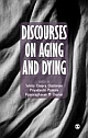 Discourses on Aging and Dying