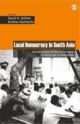 Local Democracy in South Asia : Microprocesses of Democratization in Nepal and its Neighbours