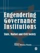 Engendering Governance Institutions : State Markets and Civil society