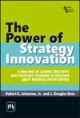 Power of Strategy,The: A New Way of linking Crativity and Strategic Planning to Discover Great Business OPportunities