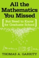 All the Mathematics You Missed - But Need to Know for Graduate School 