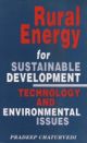 Rurla Energy For Sustainable Development: Technology and Environmental Issues
