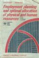 Employment Planning and Optimal Allocation Of Physical and Human Resources