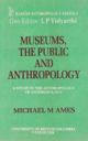 Museums the Public and Anthropology :A Study in the Anthropology of Anthropology