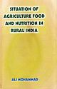 Situation of Agriculture , Food and Nutrition in Rural India