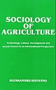 Sociology Of Agriculture : Technology , Labour Development and Social Classess in an International Perspective