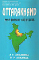 Uttarakhand : Past present and Future