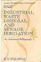 Industrial Waste Disposal and Sewage Irrigation : An Annotated Bibliography 