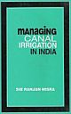Managing Canal Irrigatioin in India : Problem and their Resolutions
