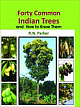 Forty Common Indian Trees : And How to Know Them