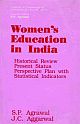 Women`s Education in India : Historical Review Present Status and Perspective Plan With Statistical Indicators and Index to Scholarly Writings in Indian Educational Journals Since Independence