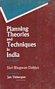Planning Theories and Techniques in India : A Critique
