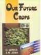 Our Future Crops 1st Edition 2006