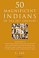 50 magnificent Indians of the 20th Century