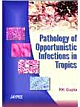 Pathology of Opportunistic Infections in Tropics 1st Edition 