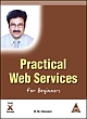 Practical Web Services For Beginners