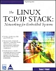 The Linux TCP/IP Stack : Networking For Embedded System