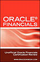 Oracle Financials Interview Question : Unoffical Oracle Financials and Oracle Fusion Certificdation Review; Include Orical Fiancials and Oracle Fusion