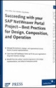 Succedding With Your SAP Netweaver Portal Project Best Practices For Design, Composition, and Operation, 86 Pages,