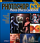 Photoshop CS3 Photo Effects Cookbook : 53 Easy to Follow Recipes for Digital Photographers, Designers, and Artists,