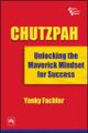 Chutzaph: Unlockingthe Maverick Mindset For Success