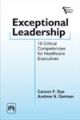 Exceptional Leadership 16 Critical Competencies For Healthcare Executives